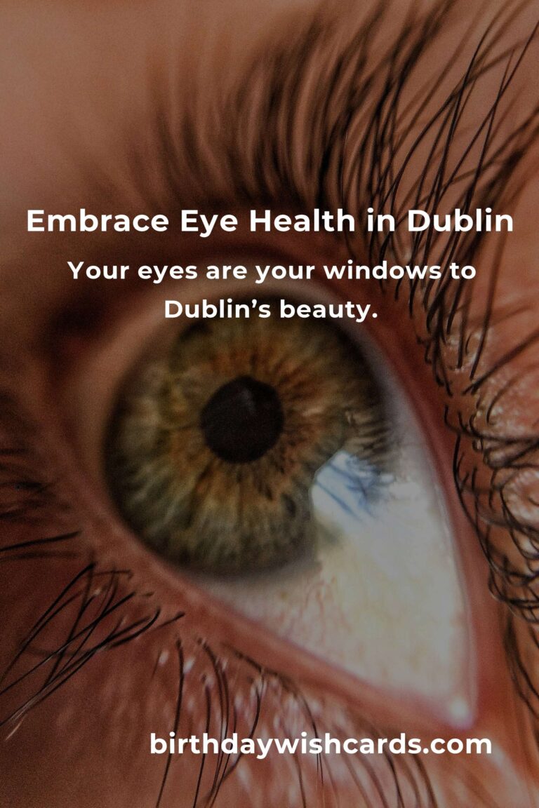 Cherishing Your Vision: Daily Habits for Eye Health in Dublin's Bustling Life