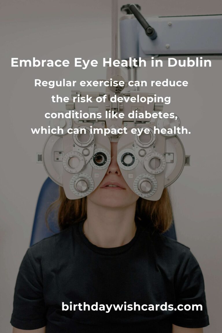 Cherishing Your Vision: Daily Habits for Eye Health in Dublin's Bustling Life