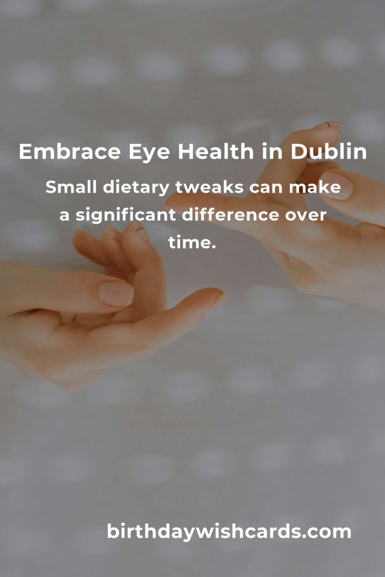 Cherishing Your Vision: Daily Habits for Eye Health in Dublin's Bustling Life