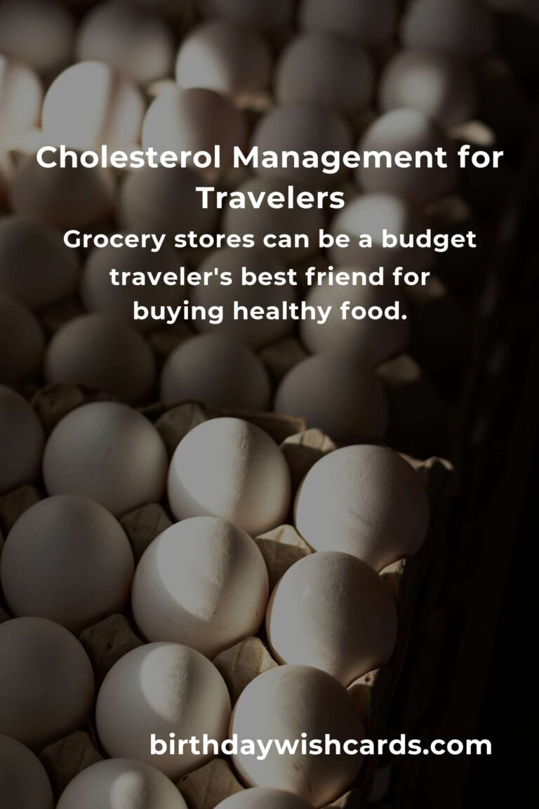 Cholesterol Management Tips for Budget Travelers