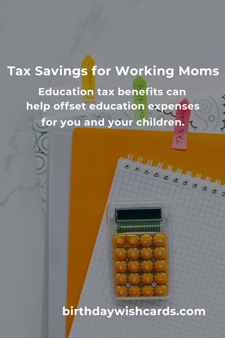 Complete Guide to Tax Savings for Working Moms: Maximize Your Deductions