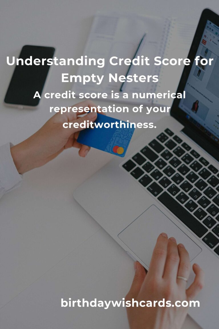 Complete Guide to Understanding Credit Score for Empty Nesters