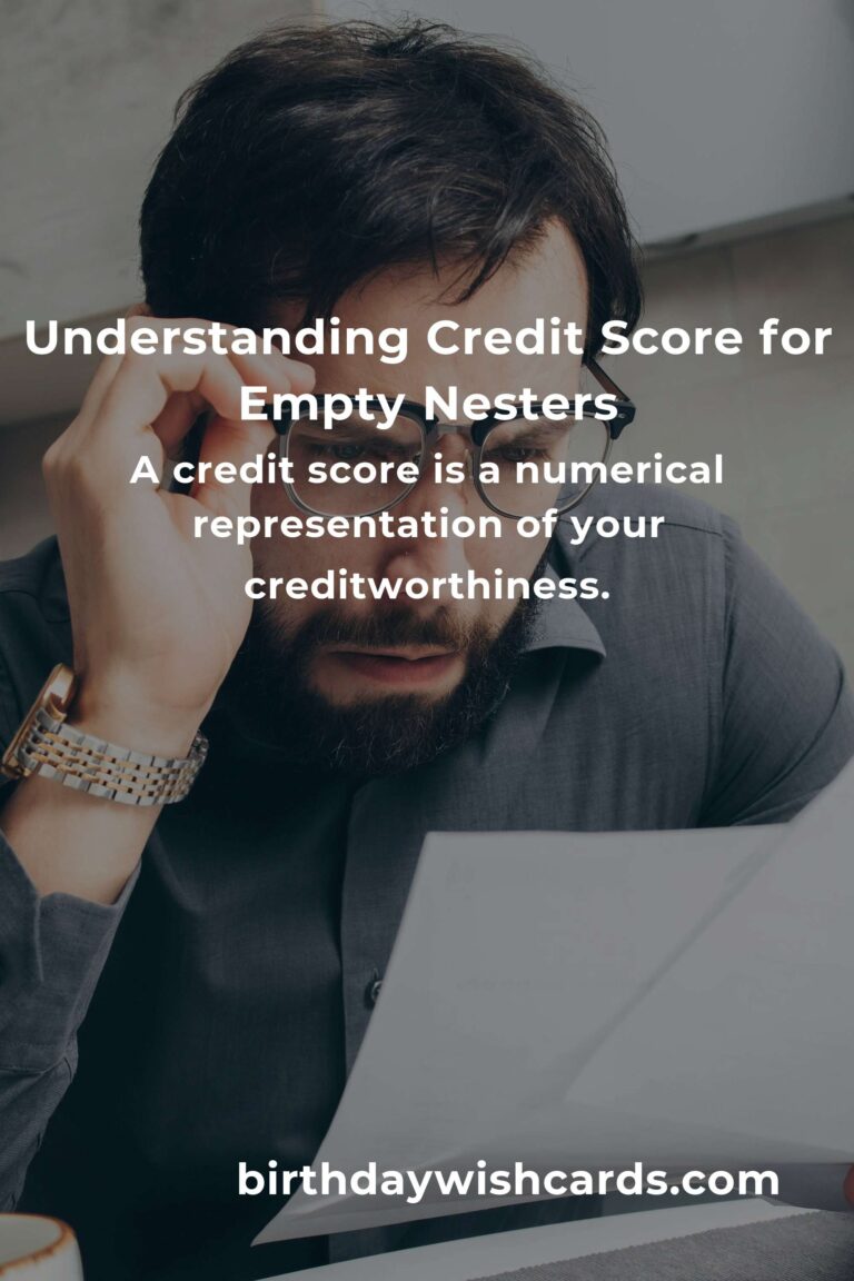 Complete Guide to Understanding Credit Score for Empty Nesters
