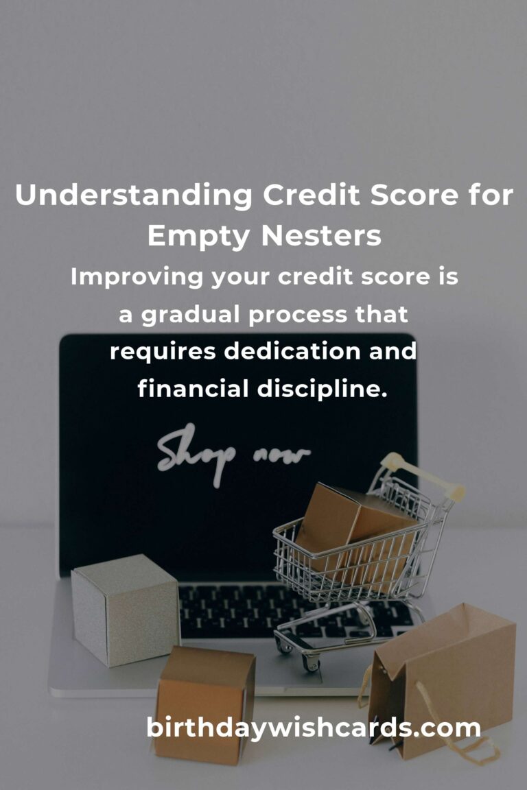 Complete Guide to Understanding Credit Score for Empty Nesters