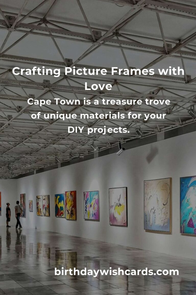 Crafting Beautiful Picture Frames on a Budget in Cape Town: A Guide Filled with Heart and Savings
