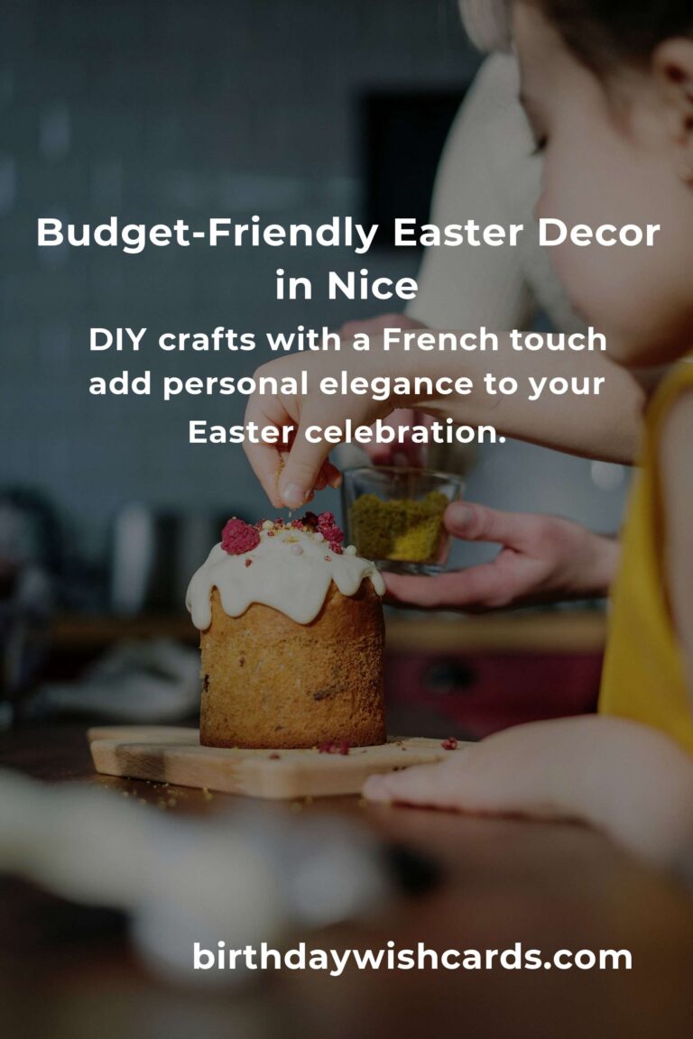 Creating Easter Magic in Nice on a Budget: A Heartfelt Guide