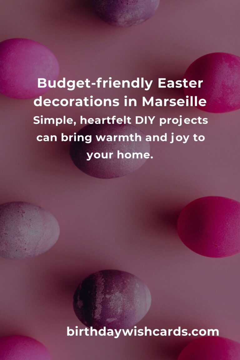 Creating Heartfelt Easter Decorations on a Budget in Marseille