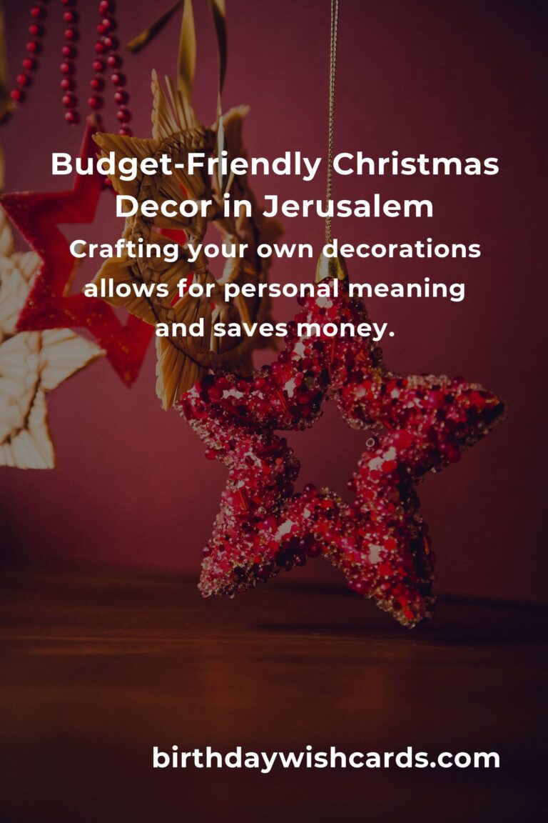 Creating Stunning Christmas Decorations on a Budget in Jerusalem: A Heartfelt Guide