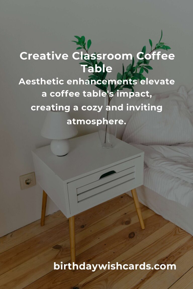 Creative Coffee Table Ideas for Teachers: Enhance Your Classroom Ambience