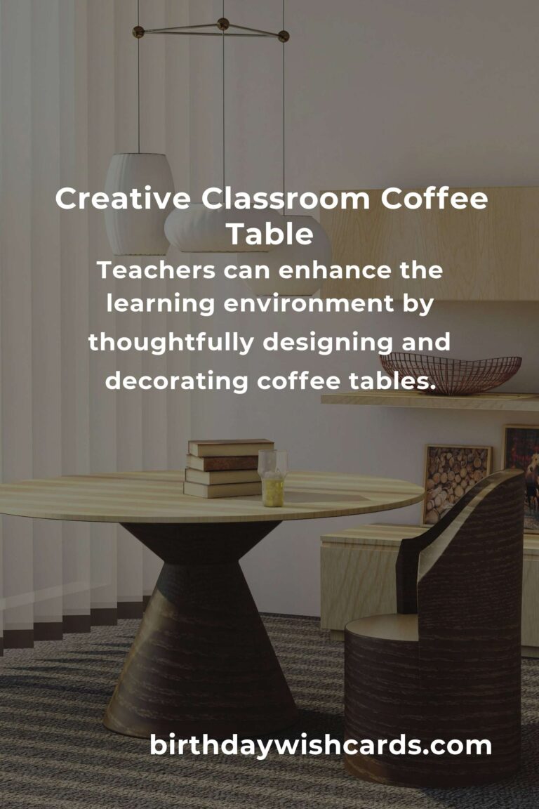 Creative Coffee Table Ideas for Teachers: Enhance Your Classroom Ambience