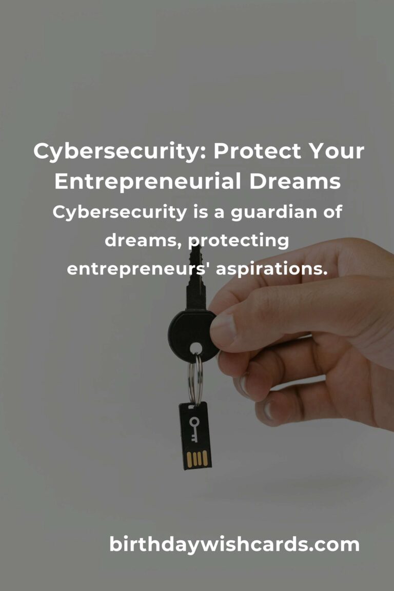 Cybersecurity: Safeguard Your Entrepreneurial Dreams with Heartfelt Precision