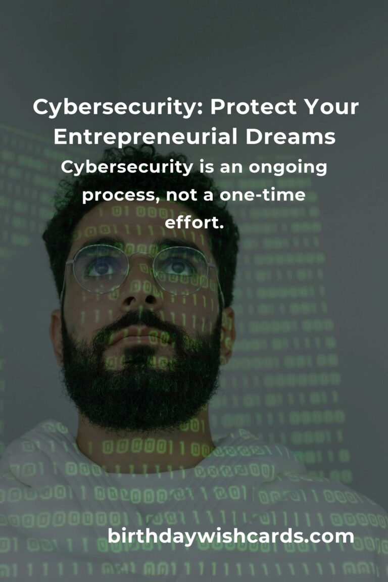 Cybersecurity: Safeguard Your Entrepreneurial Dreams with Heartfelt Precision