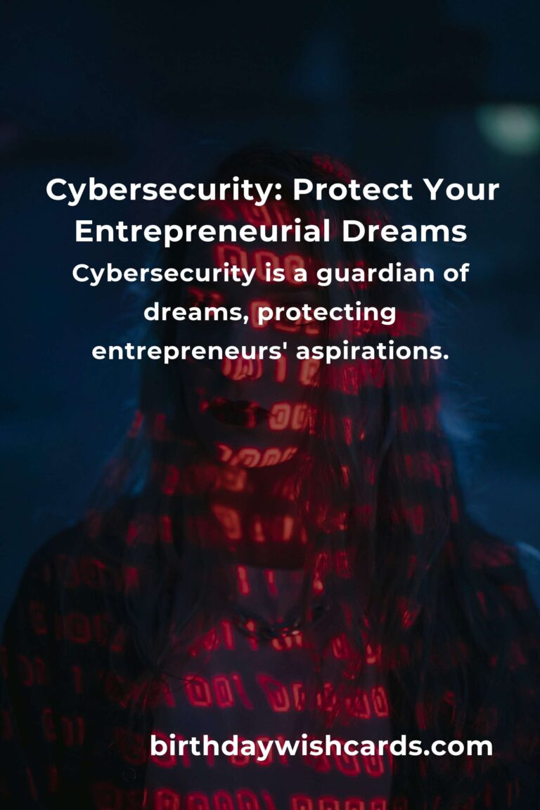 Cybersecurity: Safeguard Your Entrepreneurial Dreams with Heartfelt Precision