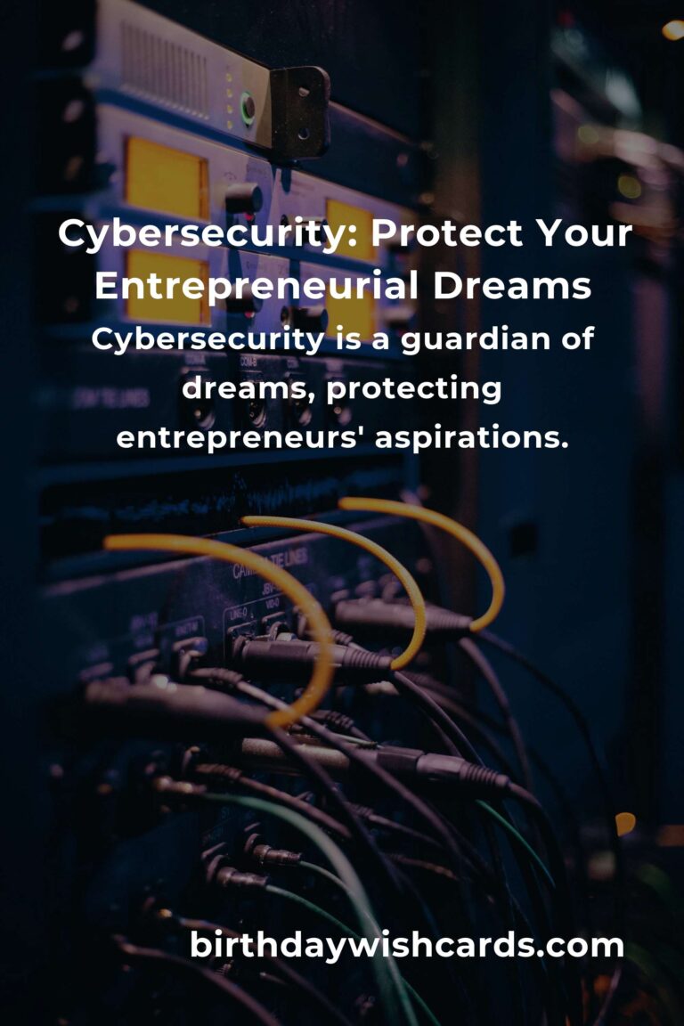 Cybersecurity: Safeguard Your Entrepreneurial Dreams with Heartfelt Precision