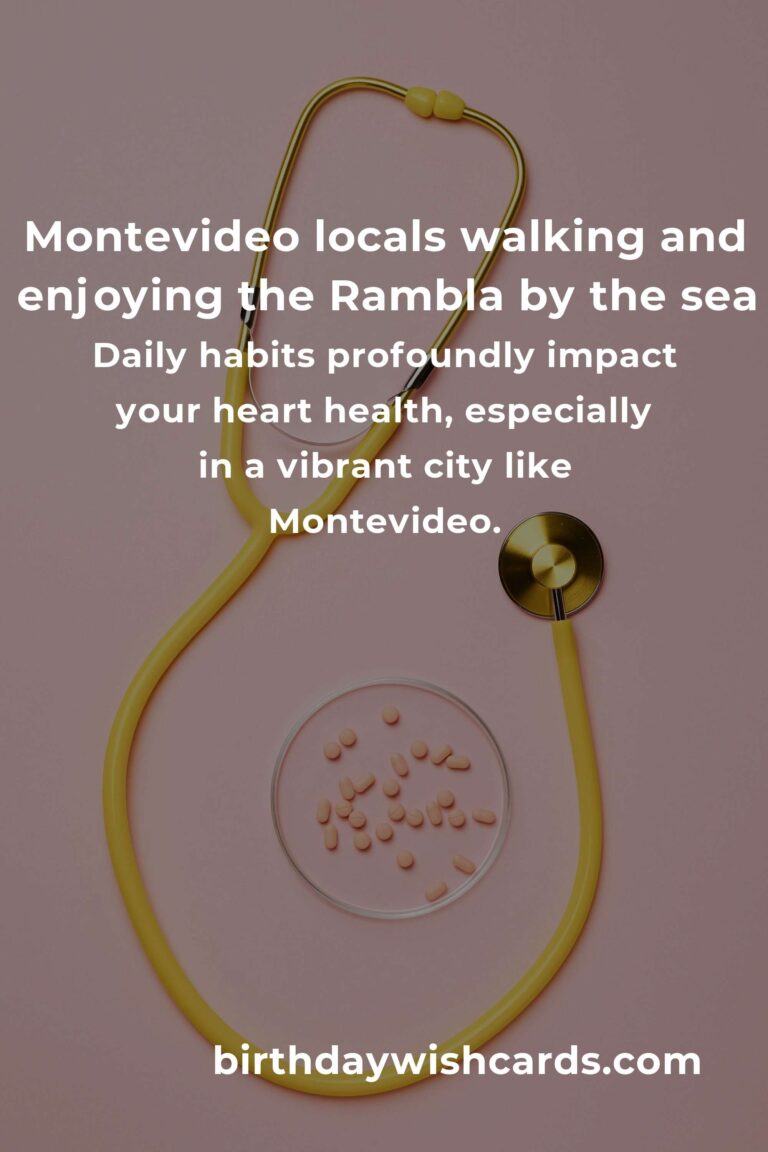 Daily Habits for Heart Health in Montevideo: Nurturing Your Heart in the Vibrant City by the Sea