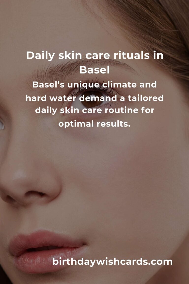 Daily Habits for Radiant Skin Care in Basel: Your Essential Guide to Glowing Skin