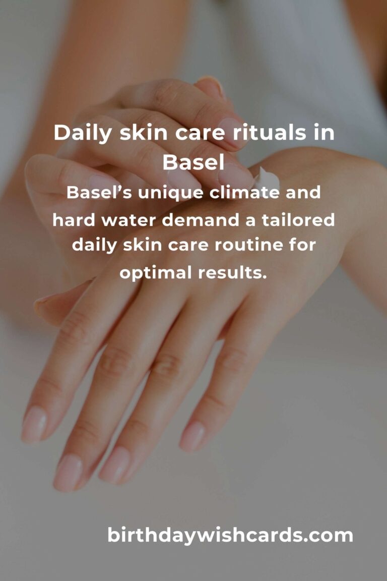 Daily Habits for Radiant Skin Care in Basel: Your Essential Guide to Glowing Skin