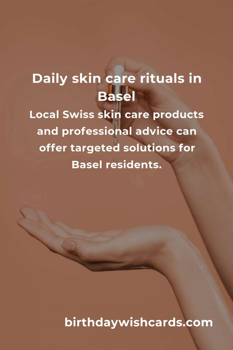 Daily Habits for Radiant Skin Care in Basel: Your Essential Guide to Glowing Skin