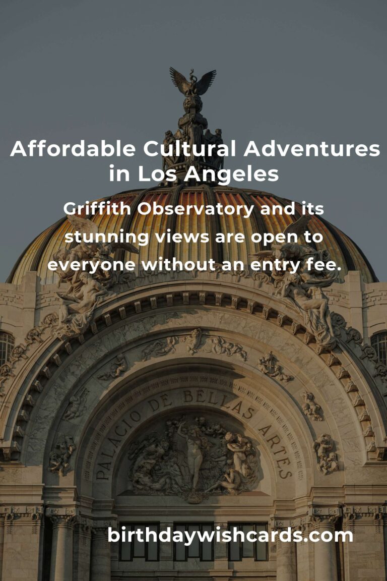 Discover Los Angeles on a Budget: Your Heartfelt Guide to Affordable Cultural Adventures