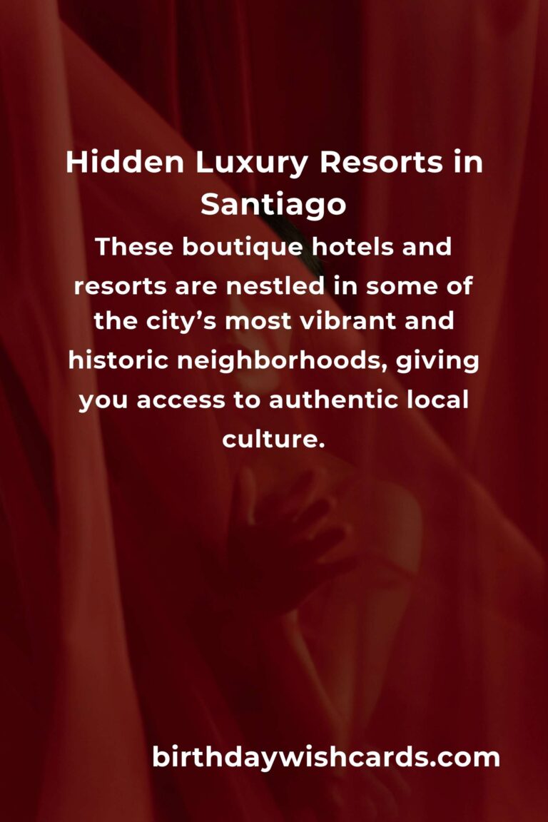Discover Santiago’s Hidden Luxury Resorts: A Journey Beyond the Obvious