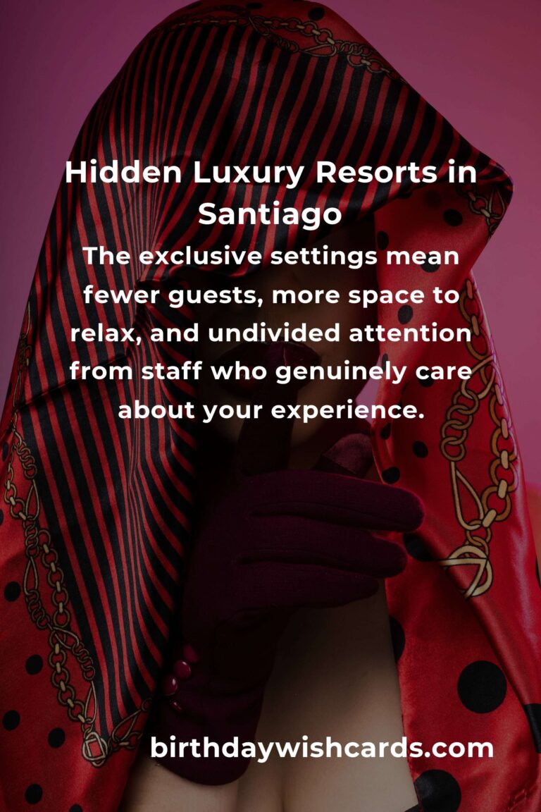 Discover Santiago’s Hidden Luxury Resorts: A Journey Beyond the Obvious