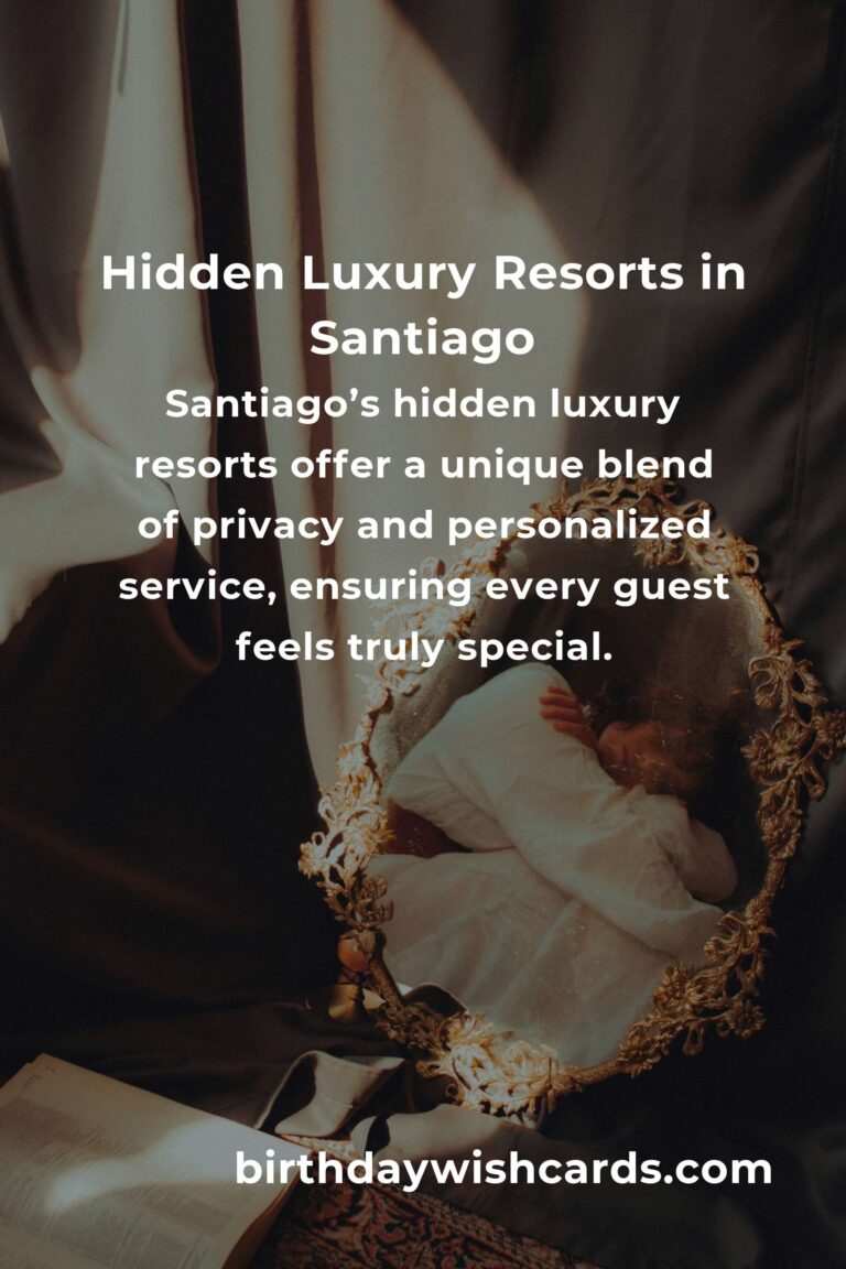 Discover Santiago’s Hidden Luxury Resorts: A Journey Beyond the Obvious