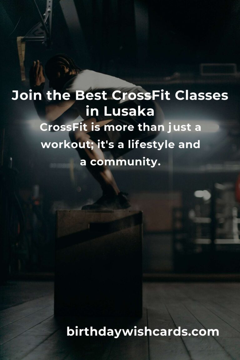 Discover the Best CrossFit Classes in Lusaka for 2025: Your Ultimate Guide to Fitness and Community