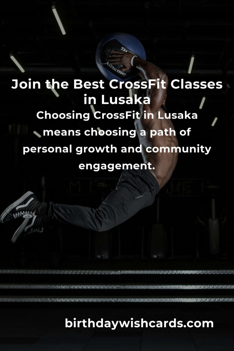 Discover the Best CrossFit Classes in Lusaka for 2025: Your Ultimate Guide to Fitness and Community