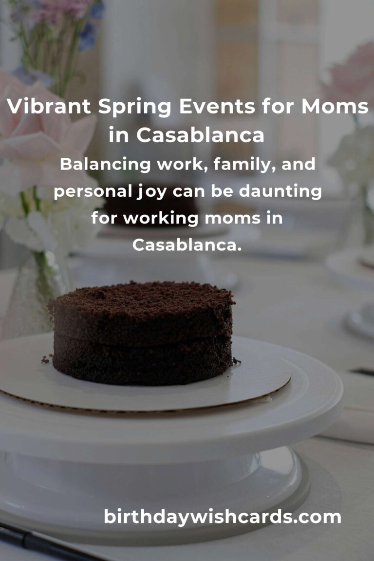 Discover the Best Spring Events in Casablanca for Working Moms: A Guide to Balancing Joy and Responsibilities