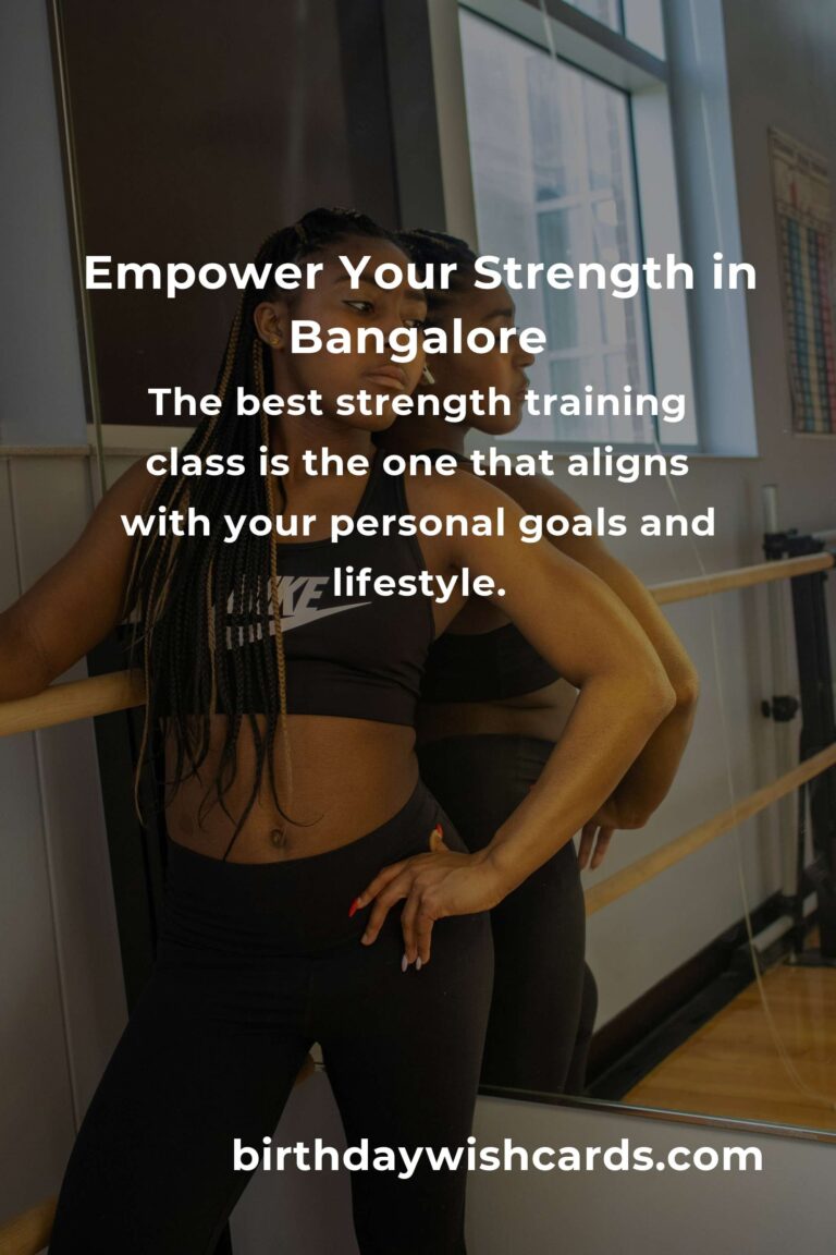 Discover the Best Strength Training Classes in Bangalore for 2025: Empower Your Body and Soul