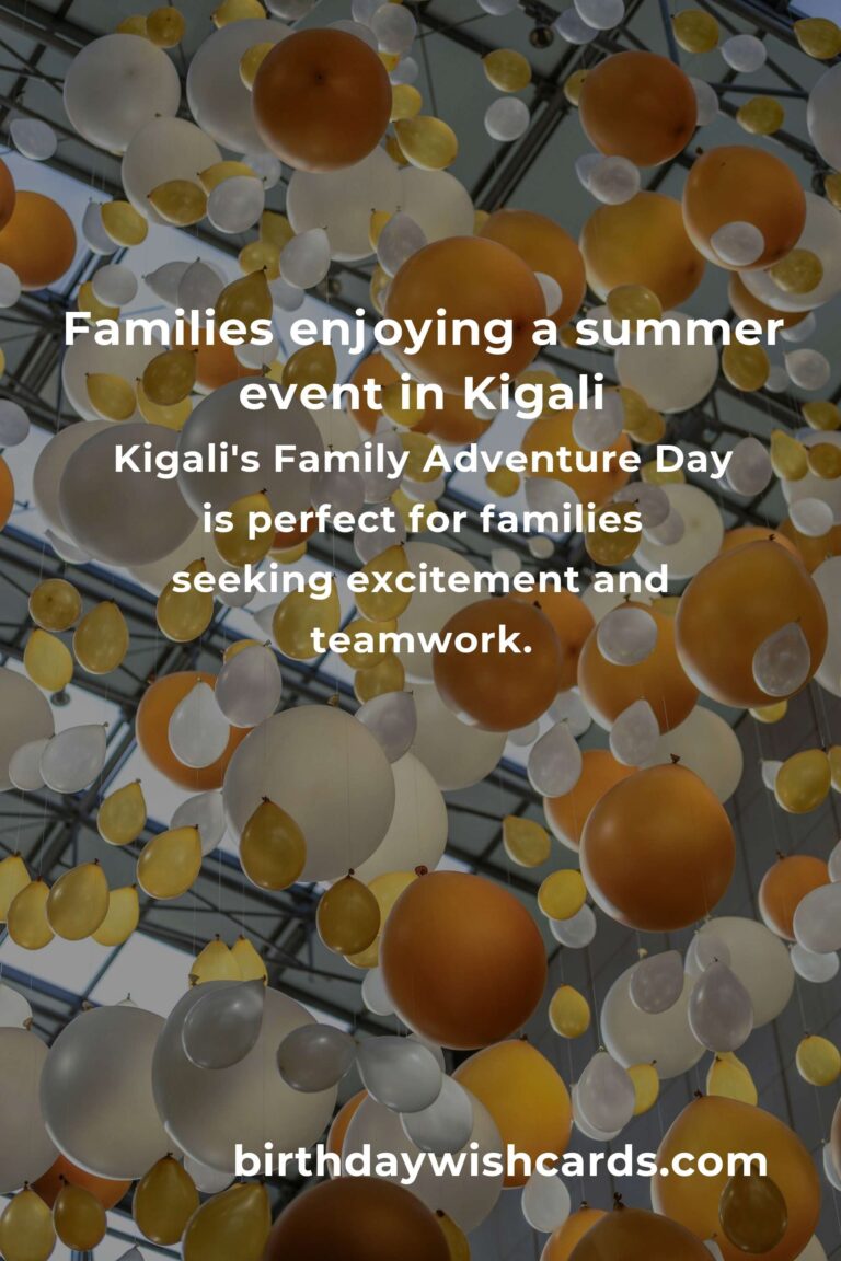 Discover the Best Summer Events in Kigali: A Parent's Guide to Creating Unforgettable Family Memories