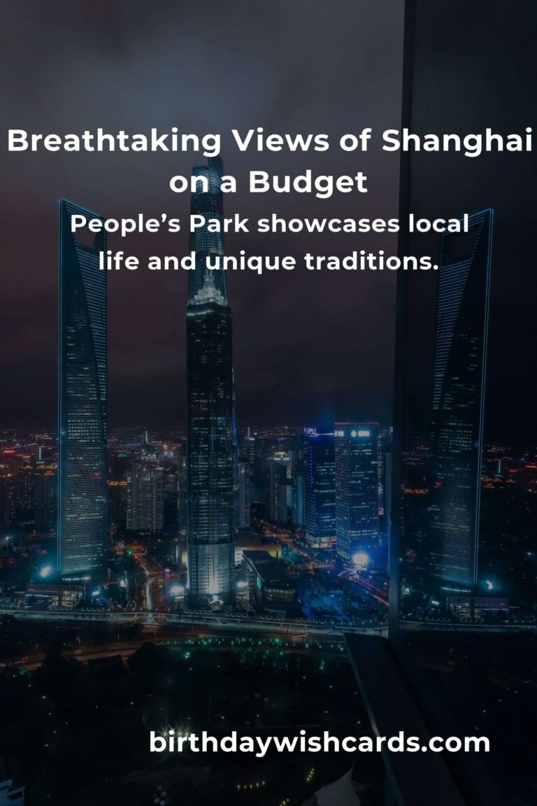 Discover the Heart of Shanghai: Top 12 Budget Destinations for an Unforgettable Adventure