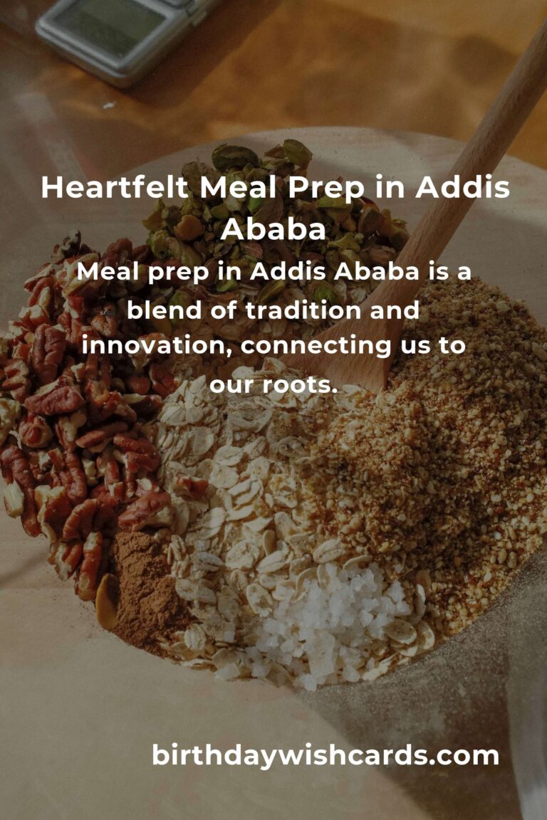Discover the Heartfelt Art of Meal Prep in Addis Ababa: A 2025 Guide to Nourishing Your Soul