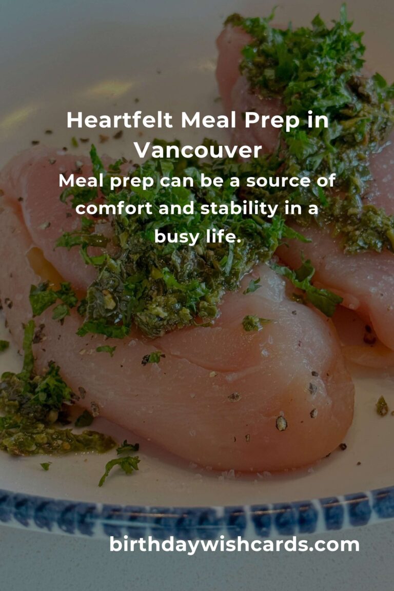 Discover the Heartfelt Art of Meal Prep in Vancouver: Your 2025 Guide