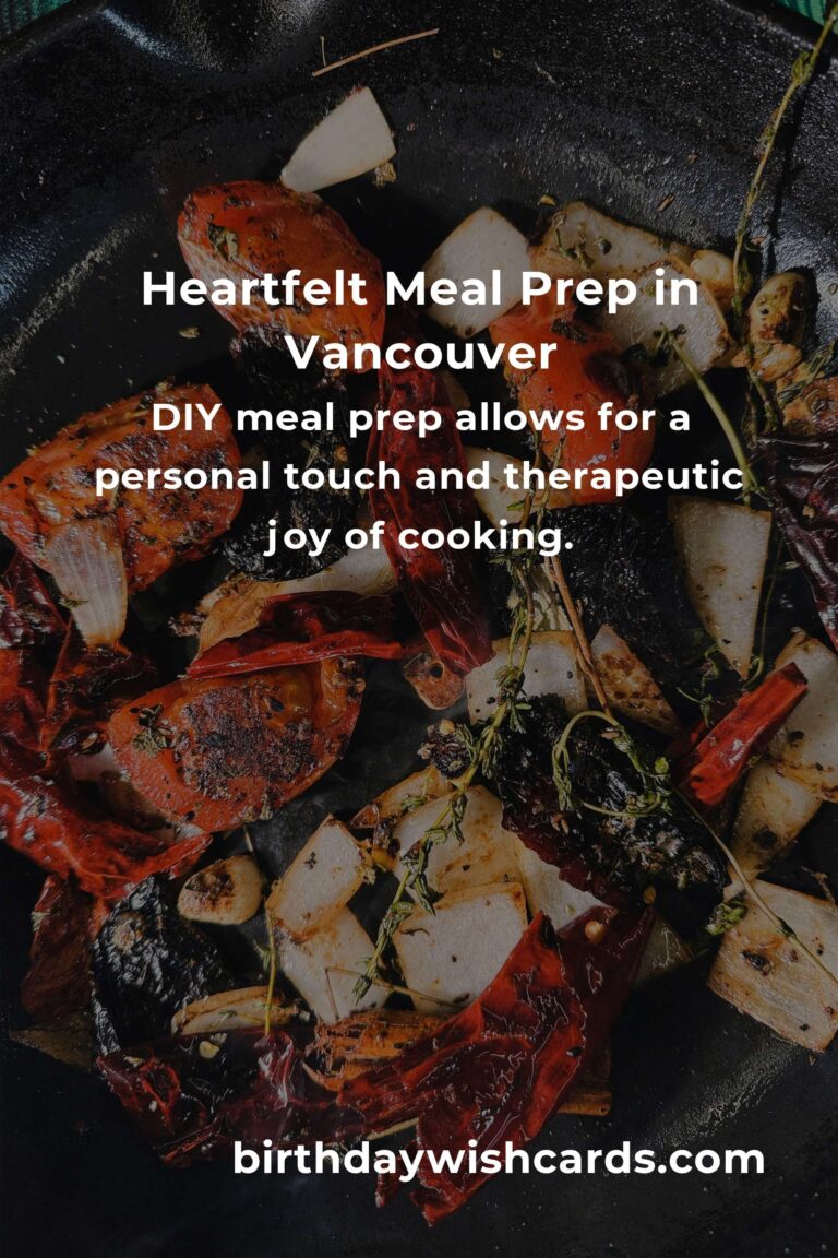 Discover the Heartfelt Art of Meal Prep in Vancouver: Your 2025 Guide