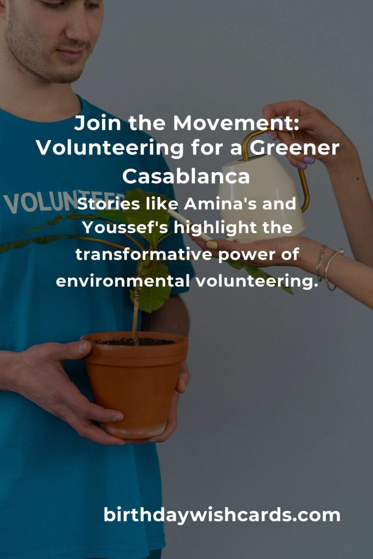 Discover the Heartfelt Impact of Environmental Volunteering in Casablanca for 2025