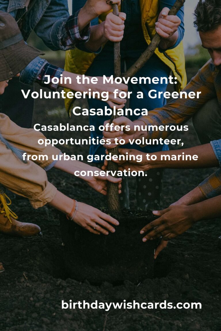 Discover the Heartfelt Impact of Environmental Volunteering in Casablanca for 2025