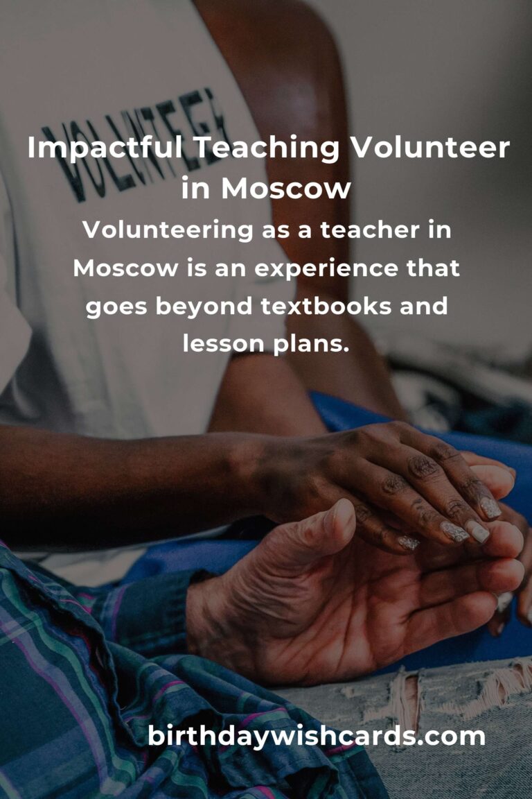 Discover the Heartfelt Joy of Teaching Volunteer Opportunities in Moscow