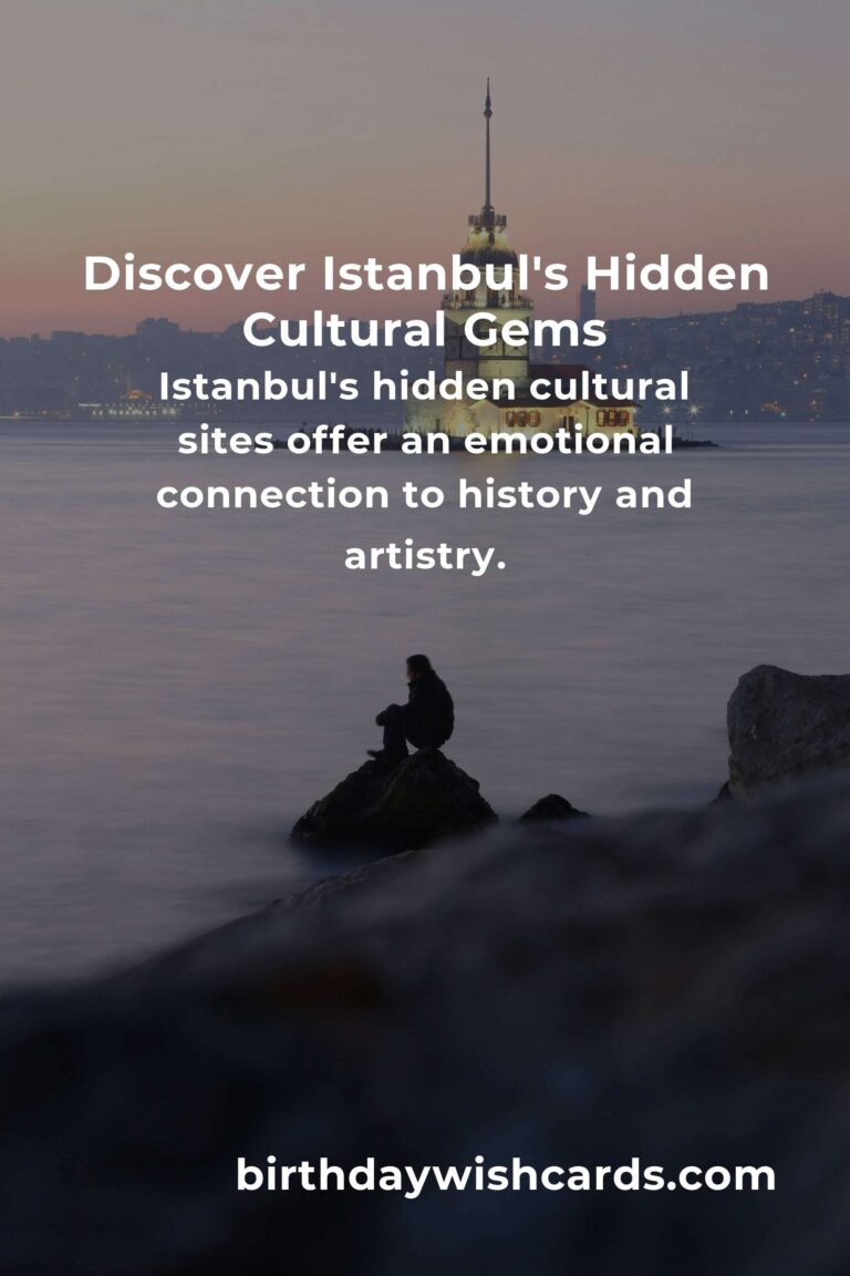 Discover the Hidden Cultural Sites in Istanbul That Will Touch Your Soul
