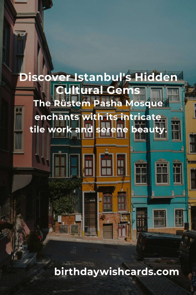 Discover the Hidden Cultural Sites in Istanbul That Will Touch Your Soul