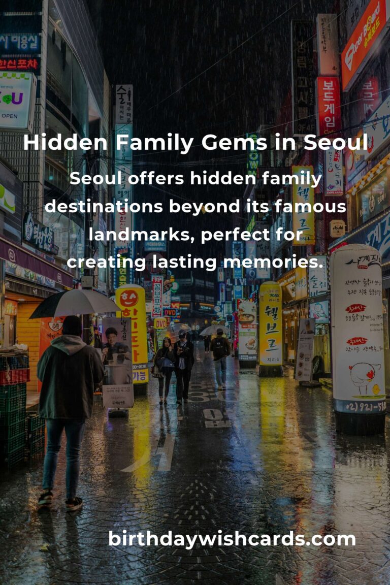 Discover the Hidden Family Wonders of Seoul: Unforgettable Destinations You Must Experience