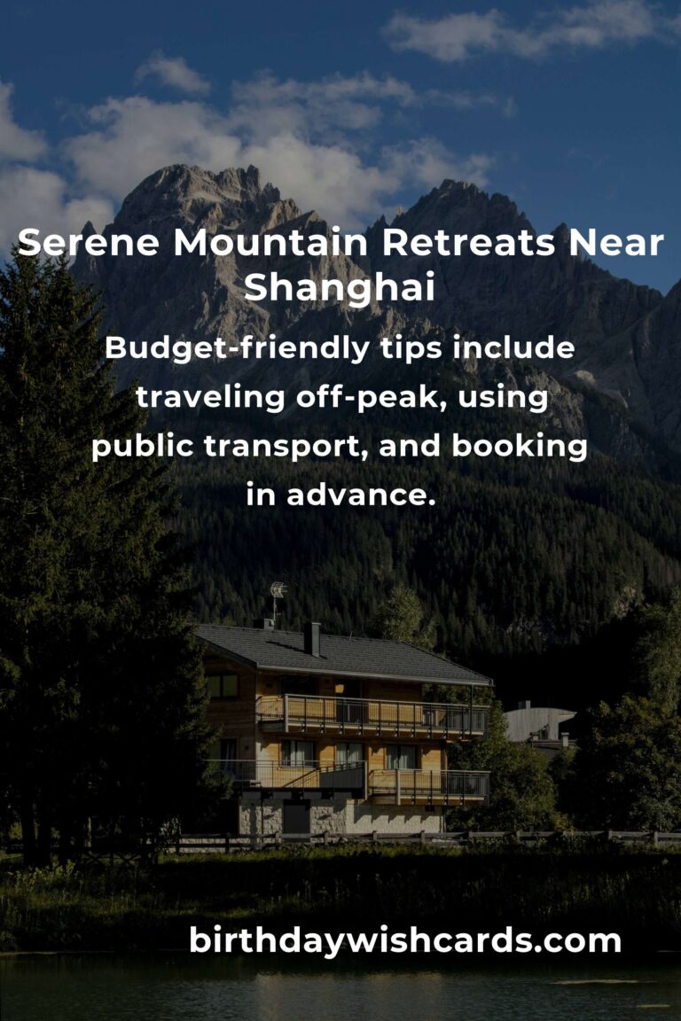 Discover the Tranquil Beauty: A Budget Guide to Mountain Retreats in Shanghai