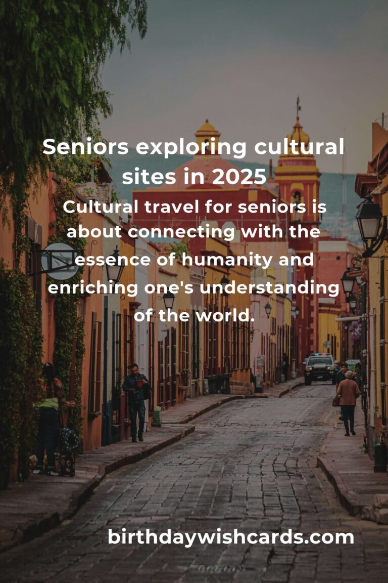 Discover the World’s Cultural Gems: A Senior’s Guide to Enriching Travel in 2025