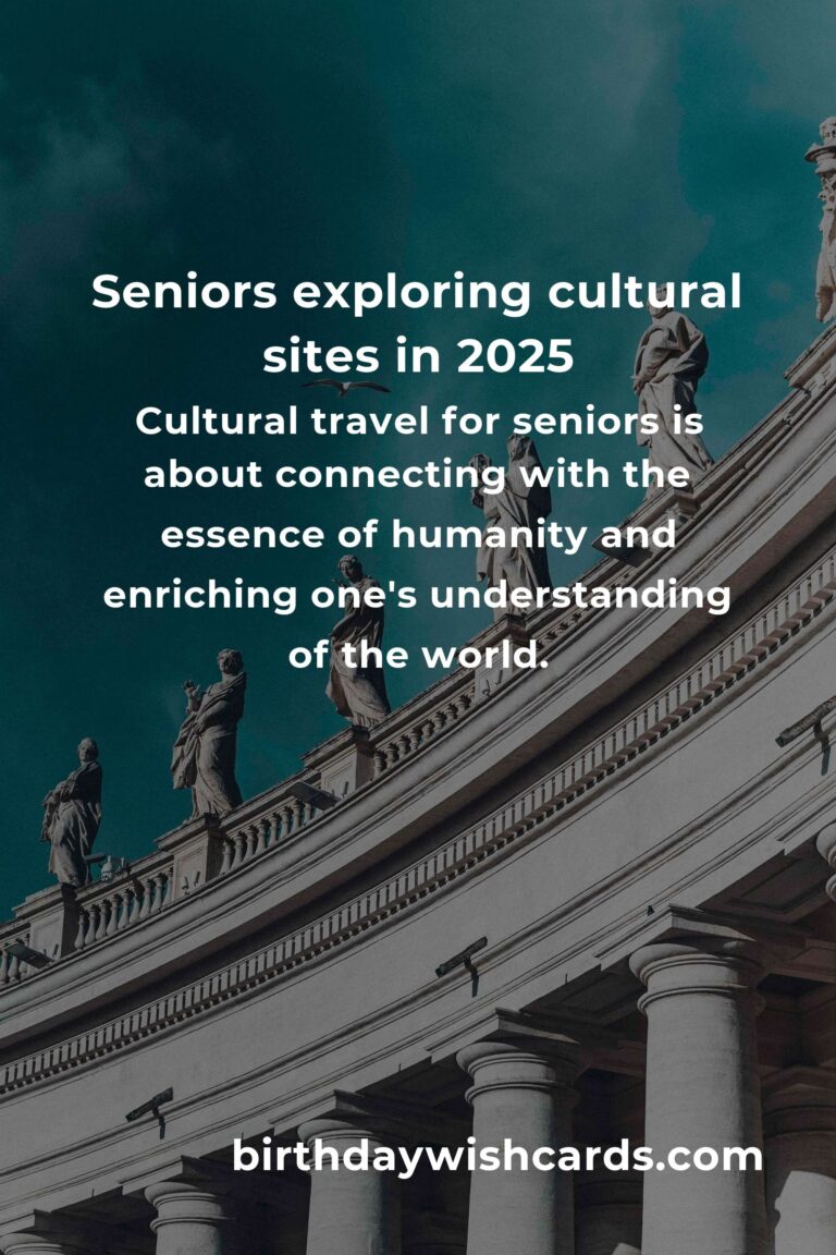 Discover the World's Cultural Gems: A Senior's Guide to Enriching Travel in 2025
