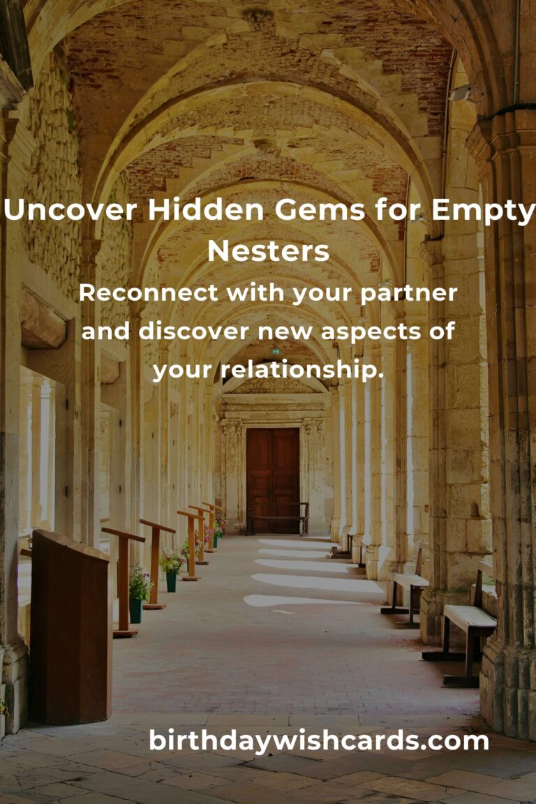 Discovering Hidden Gems: A Heartfelt Guide for Empty Nesters in 2025