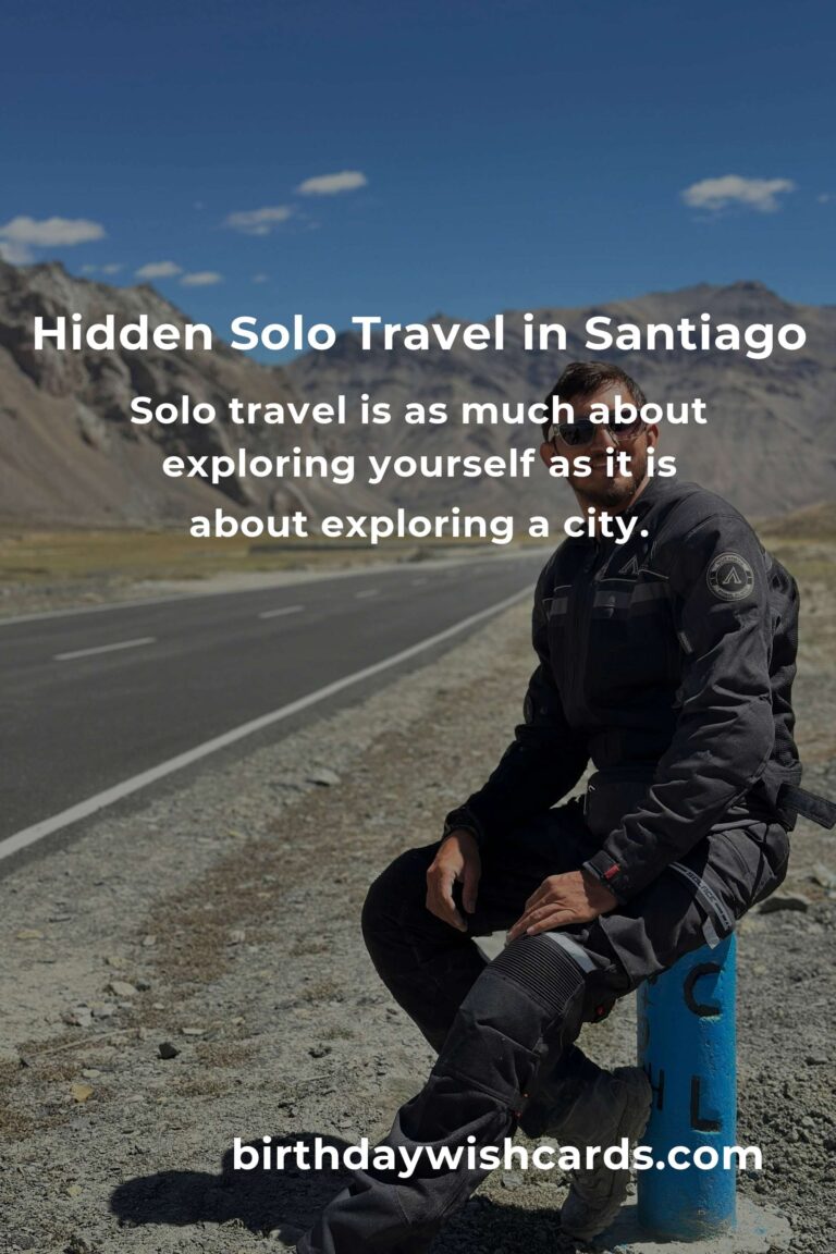 Discovering the Hidden Gems of Solo Travel in Santiago: A Journey of Heart and Soul