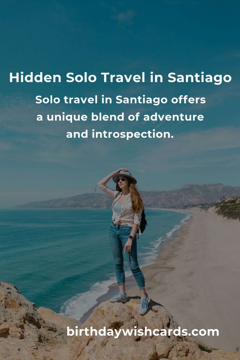 Discovering the Hidden Gems of Solo Travel in Santiago: A Journey of Heart and Soul
