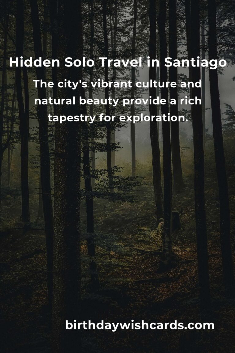 Discovering the Hidden Gems of Solo Travel in Santiago: A Journey of Heart and Soul