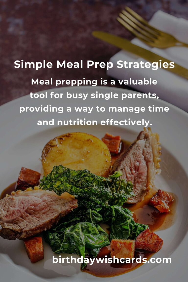 Easy Meal Prep for Busy Single Parents: Simplifying Your Kitchen Routine