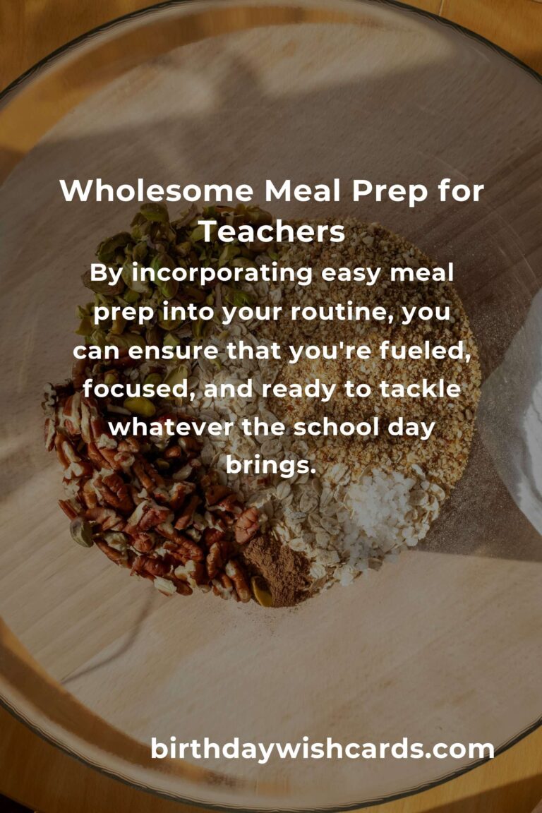 Easy Meal Prep for Busy Teachers: Nourishing Your Body and Soul
